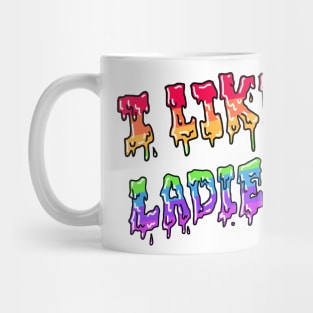 I Like Ladies (pride design) Mug